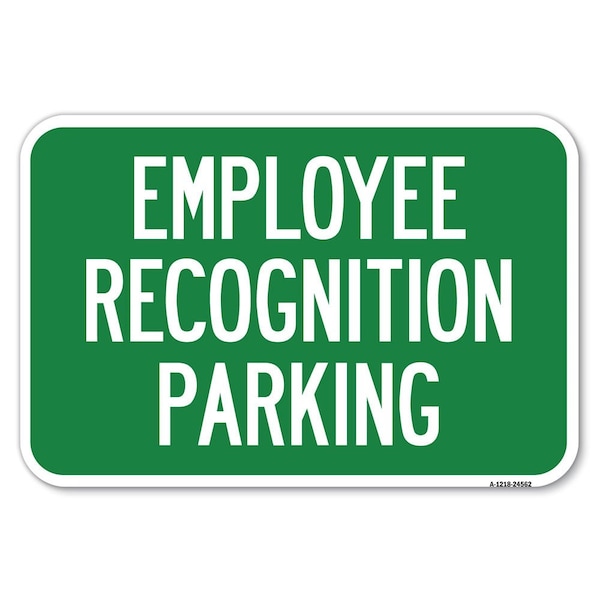 Signmission Employee Recognition Parking Heavy-Gauge Aluminum Sign, 12" x 18", A-1218-24562 A-1218-24562 - main
